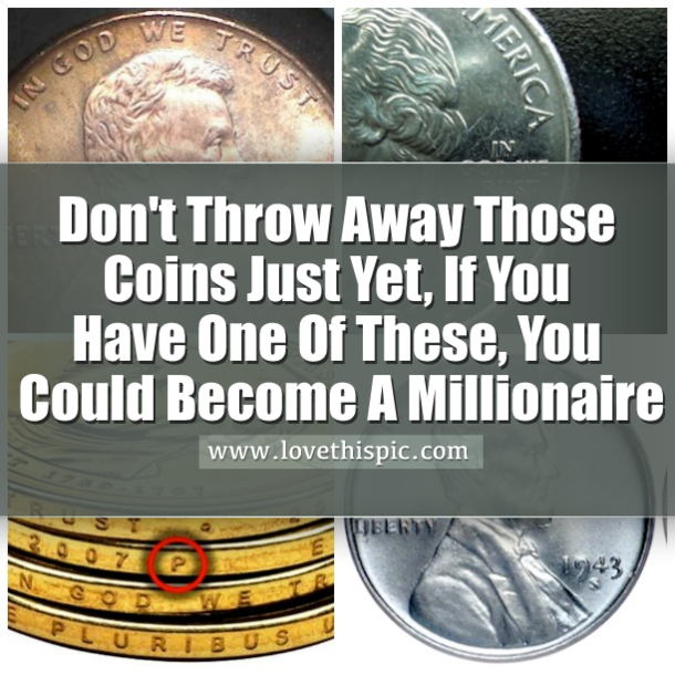 Don't Hand Over Those Coins Just Yet, If You Have One Of These, You Could Become A Millionaire