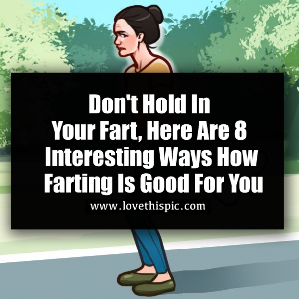 Don't Hold In Your Fart, Here Are 8 Interesting Ways How Farting Is Good For You