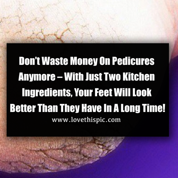 Don’t Waste Money On Pedicures Anymore – With Just Two Kitchen Ingredients, Your Feet Will Look Better Than They Have In A Long Time!