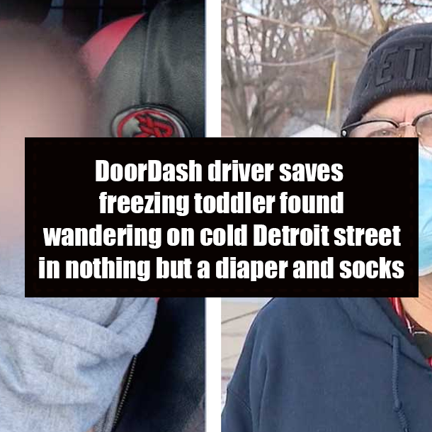 DoorDash driver saves freezing toddler found wandering on cold Detroit street in nothing but a diaper and socks