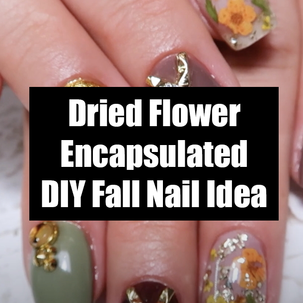 Dried Flower Encapsulated DIY Fall Nail Idea