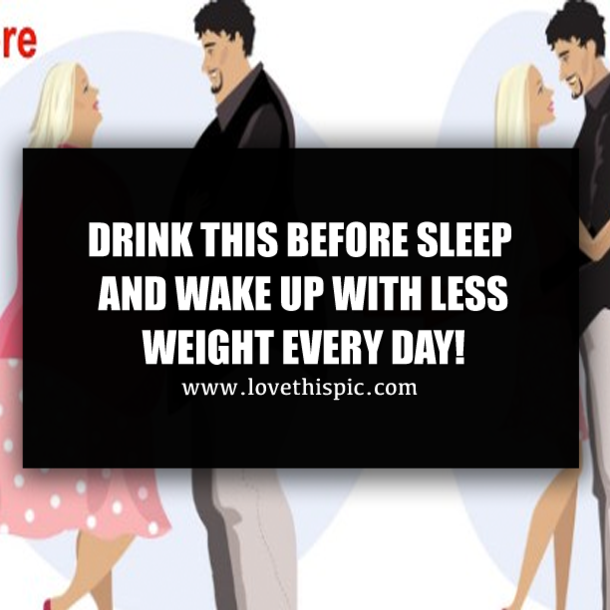 DRINK THIS BEFORE SLEEP AND WAKE UP WITH LESS WEIGHT EVERY DAY!
