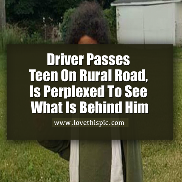 Driver Passes Teen On Rural Road, Is Perplexed To See What Is Behind Him