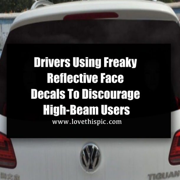 Drivers Using Freaky Reflective Face Decals To Discourage High-Beam Users