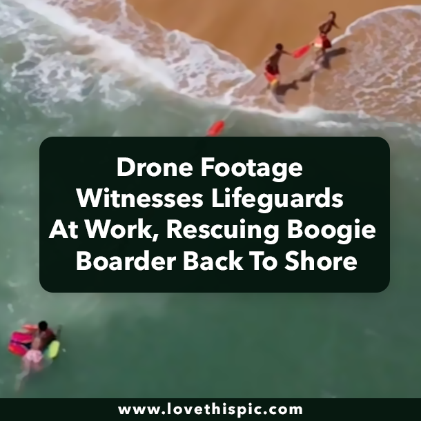Drone Footage Witnesses Lifeguards At Work, Rescuing Boogie Boarder Back To Shore