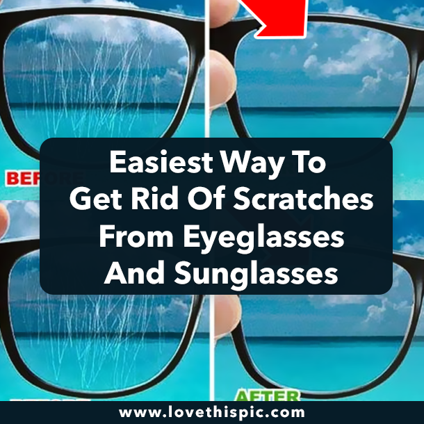 Easiest Way To Get Rid Of Scratches From Eyeglasses And Sunglasses