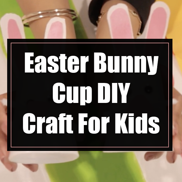 Easter Bunny Cup DIY Craft For Kids