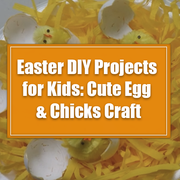 Easter DIY Projects for Kids: Cute Egg & Chicks Craft