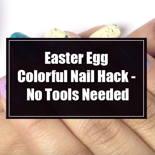 Easter Egg Colorful Nail Hack - No Tools Needed