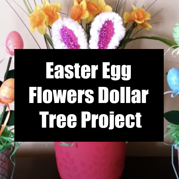 Easter Egg Flowers Dollar Tree Project