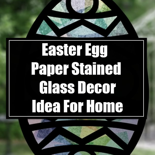 Easter Egg Paper Stained Glass Decor Idea For Home