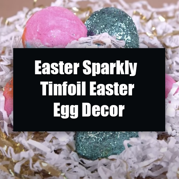 Easter Sparkly Tinfoil Easter Egg Decor