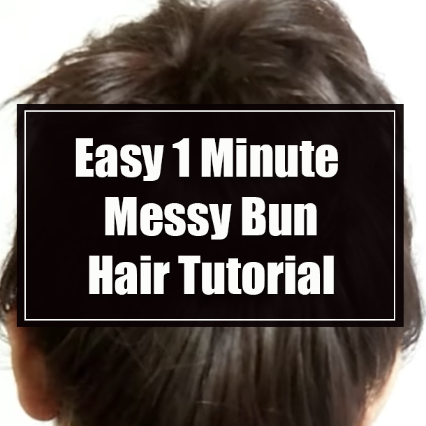 Easy 1 Minute Messy Bun Hair Tutorial