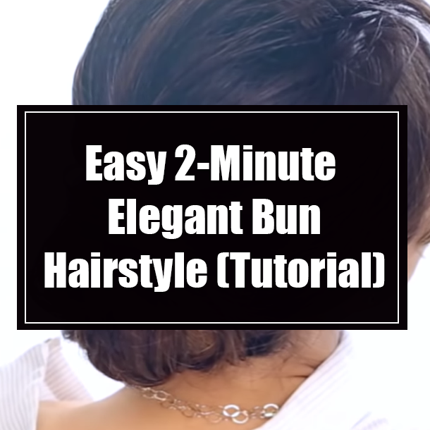 Easy 2-Minute Elegant Bun Hairstyle (Tutorial)