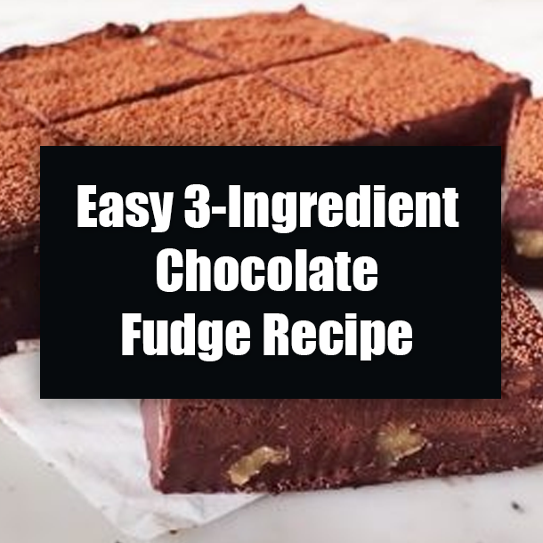 Easy 3-Ingredient Chocolate Fudge Recipe