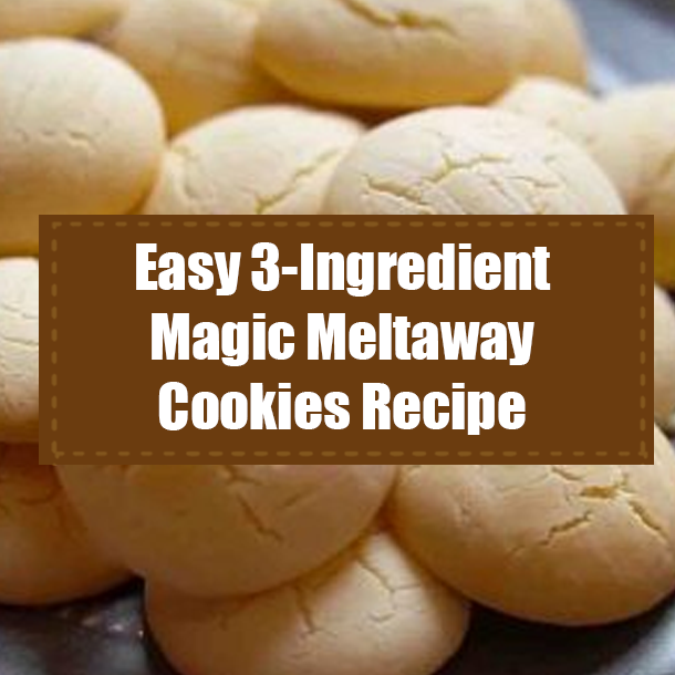 Easy 3-Ingredient Magic Meltaway Cookies Recipe