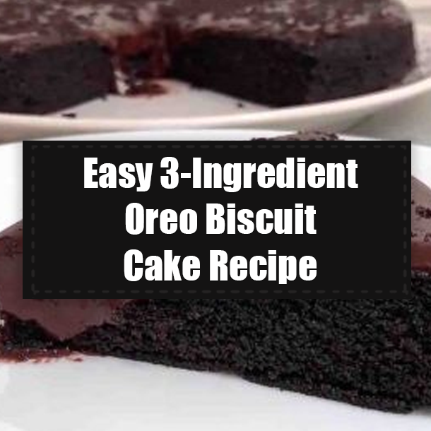 Easy 3-Ingredient Oreo Biscuit Cake Recipe