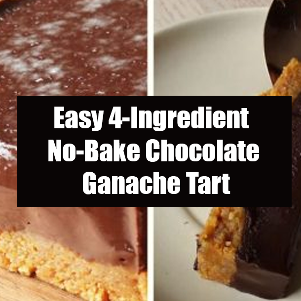 Easy 4-Ingredient No-Bake Chocolate Ganache Tart