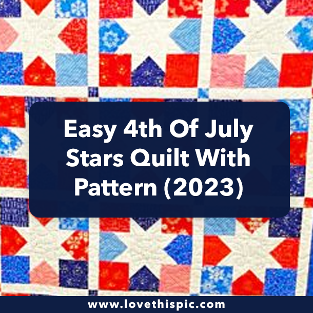 Easy 4th Of July Stars Quilt With Pattern (2023)