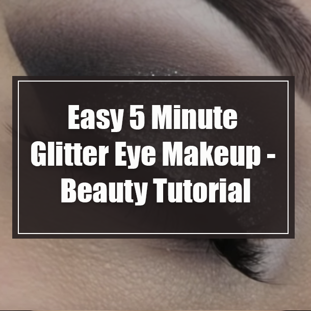 Easy 5 Minute Glitter Eye Makeup - Beauty Tutorial