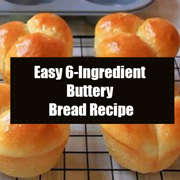 Easy 6-Ingredient Buttery Bread Recipe