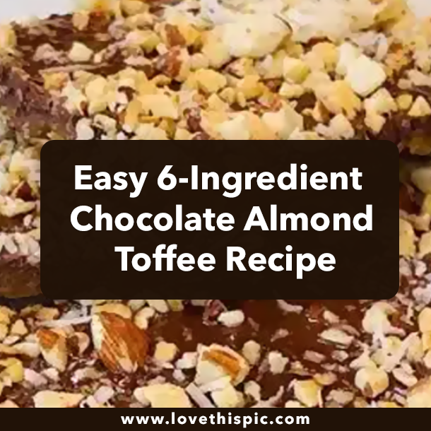 Easy 6-Ingredient Chocolate Almond Toffee Recipe