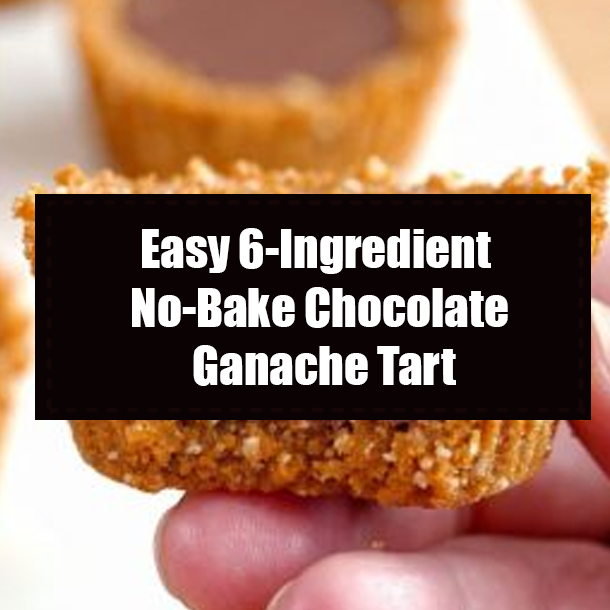Easy 6-Ingredient No-Bake Chocolate Ganache Tart