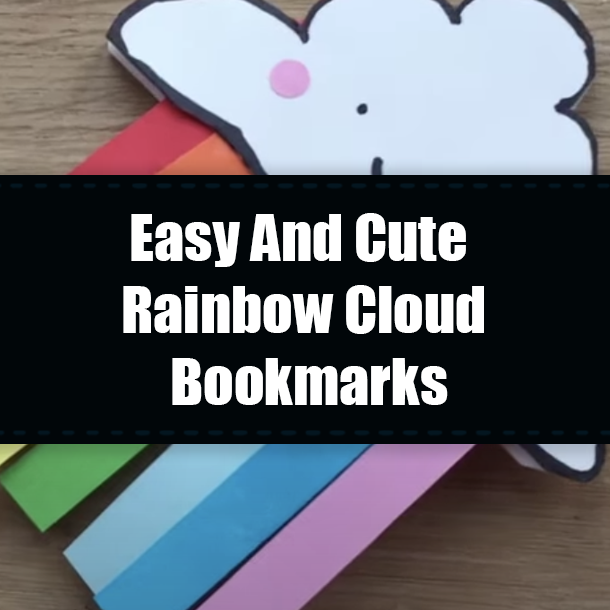 Easy And Cute Rainbow Cloud Bookmarks