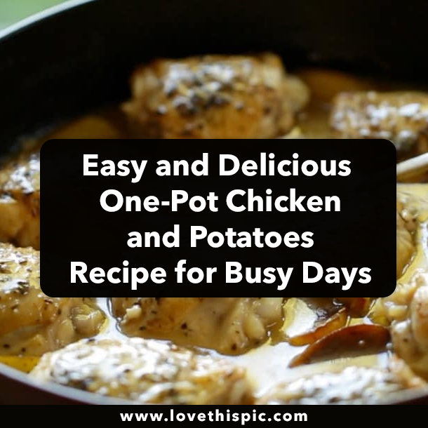 Easy and Delicious One-Pot Chicken and Potatoes Recipe for Busy Days
