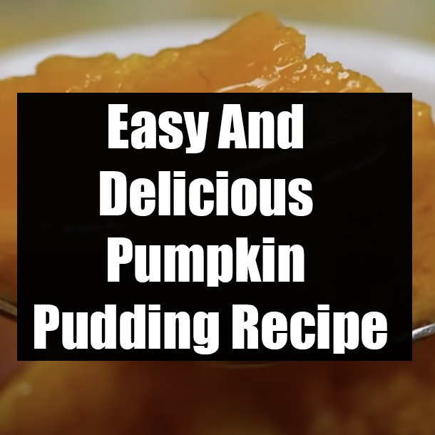 Easy And Delicious Pumpkin Pudding Recipe