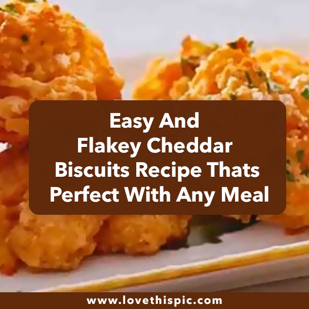 Easy And Flakey Cheddar Biscuits Recipe Thats Perfect With Any Meal