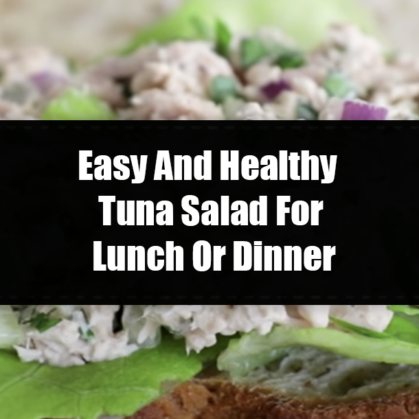 Easy And Healthy Tuna Salad For Lunch Or Dinner
