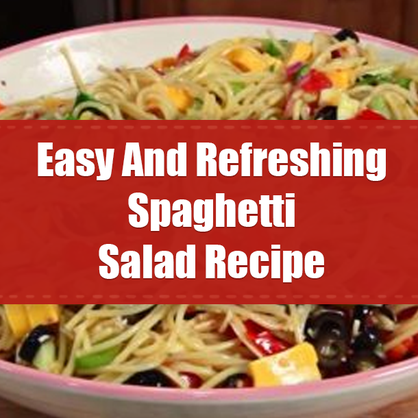 Easy And Refreshing Spaghetti Salad Recipe