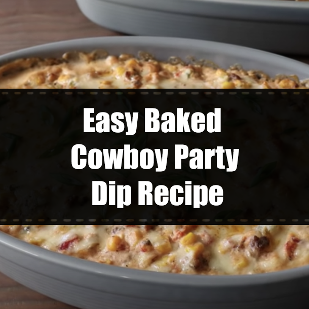 Easy Baked Cowboy Party Dip Recipe