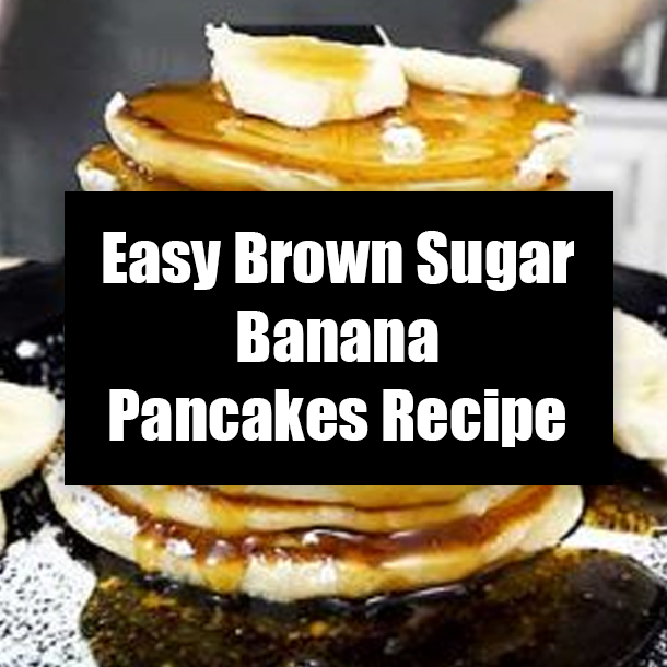 Easy Brown Sugar Banana Pancakes Recipe
