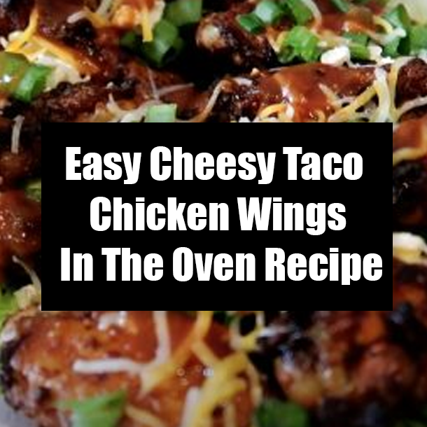 Easy Cheesy Taco Chicken Wings In The Oven Recipe