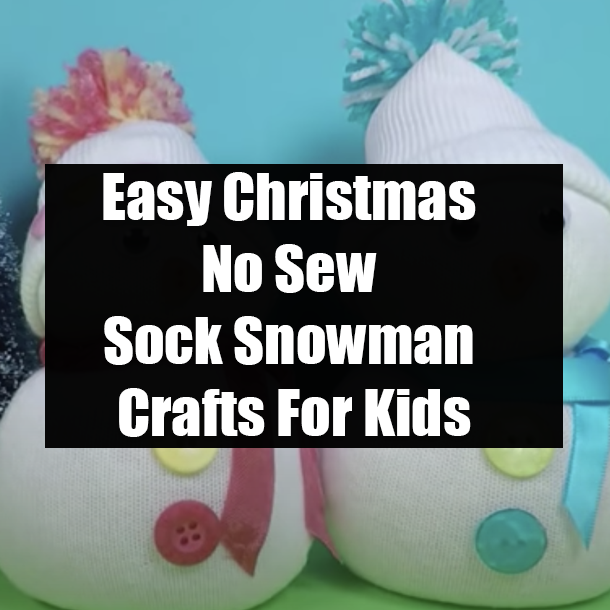 Easy Christmas No Sew Sock Snowman Crafts For Kids