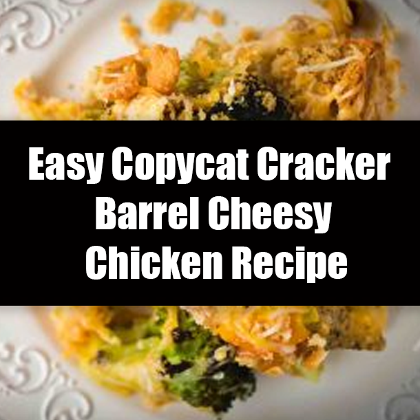 Easy Copycat Cracker Barrel Cheesy Chicken Recipe