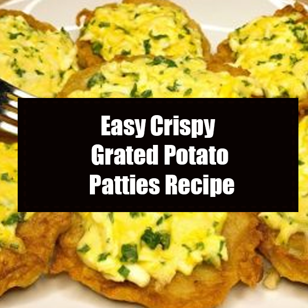 Easy Crispy Grated Potato Patties Recipe