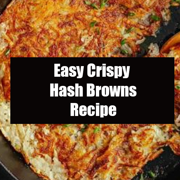 Easy Crispy Hash Browns Recipe