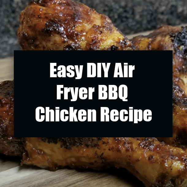 Easy DIY Air Fryer BBQ Chicken Recipe