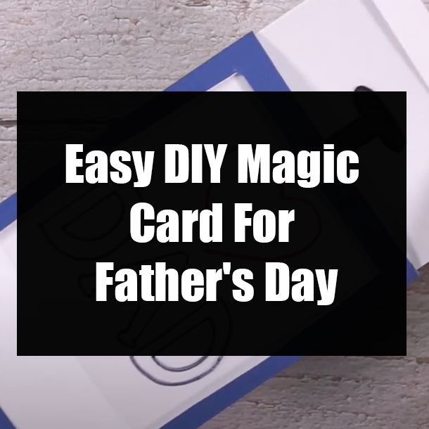 Easy DIY Magic Card For Father's Day