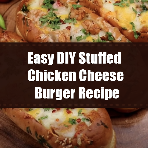 Easy DIY Stuffed Chicken Cheese Burger Recipe