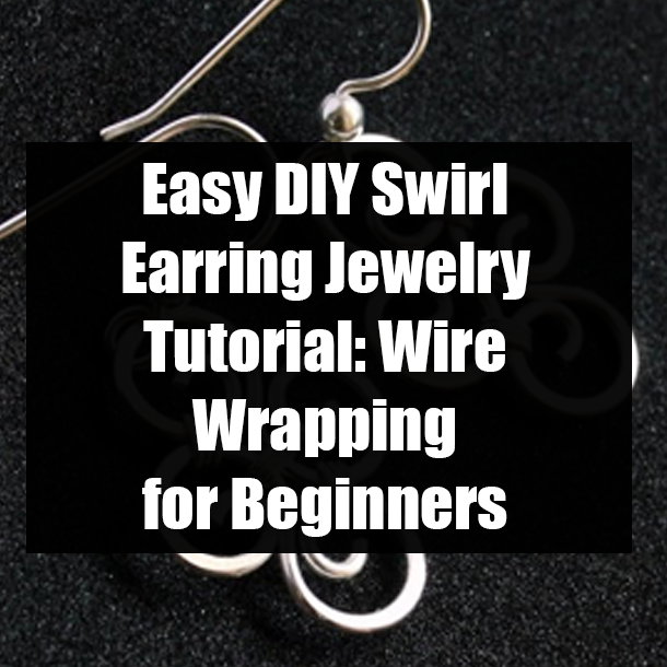 Easy DIY Swirl Earring Jewelry Tutorial: Wire Wrapping for Beginners
