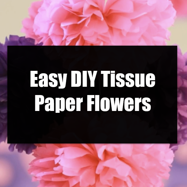 Easy DIY Tissue Paper Flowers
