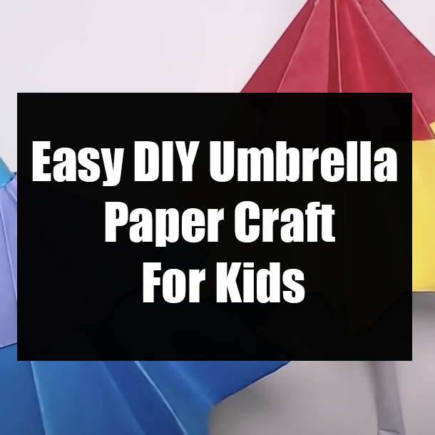 Easy DIY Umbrella Paper Craft For Kids