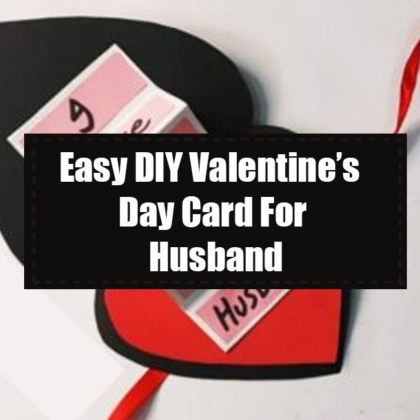 Easy DIY Valentine’s Day Card For Husband