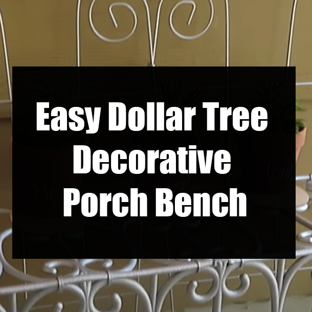 Easy Dollar Tree Decorative Porch Bench