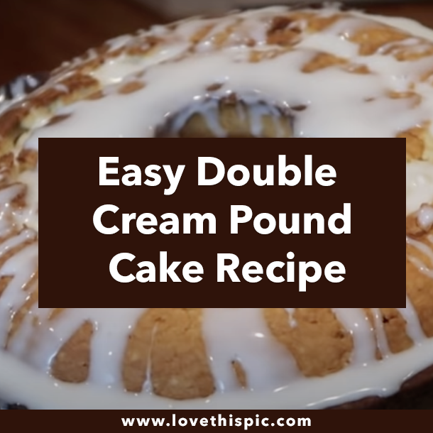 Easy Double Cream Pound Cake Recipe