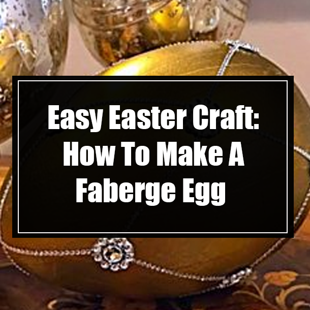 Easy Easter Craft: How To Make A Faberge Egg